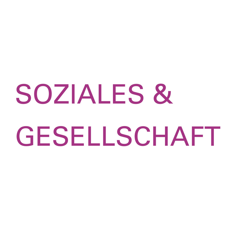 Themenbereich: Soziales & Gesellschaft Schriftzug: Soziales & Gesellschaft