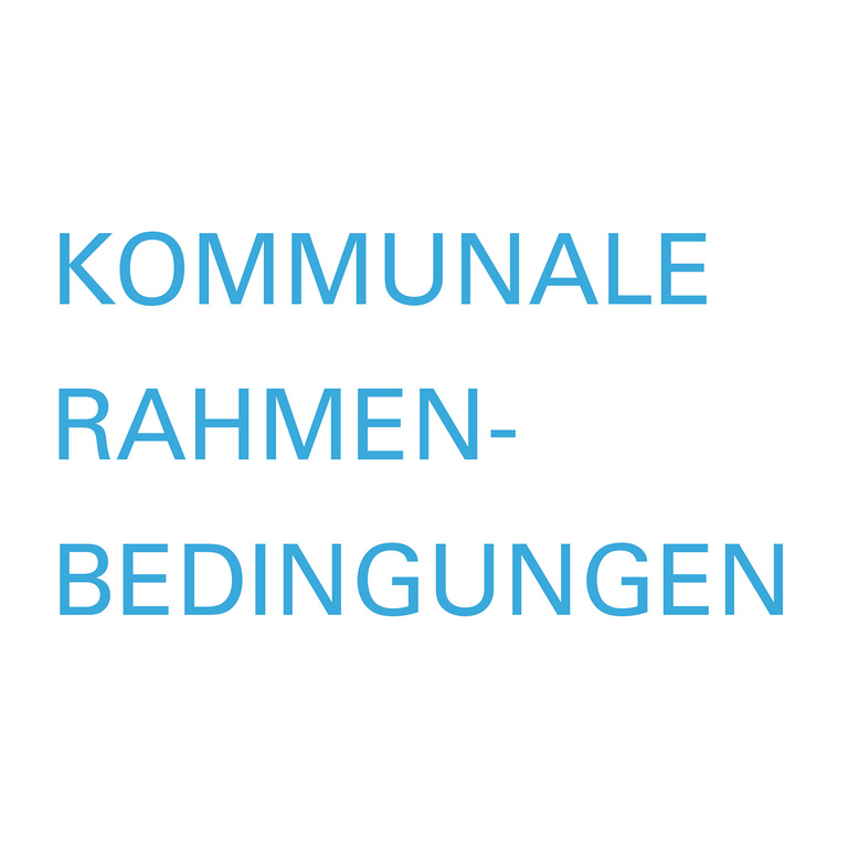 Themenbereich: Kommunale Rahmenbedingungen Schriftzug: Kommunale Rahmenbedingungen